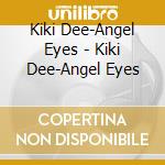 Kiki Dee-Angel Eyes - Kiki Dee-Angel Eyes cd