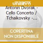 Antonin Dvorak - Cello Concerto / Tchaikovsky - Rococo Variations - Mariss Jansons cd musicale di Truls Mork