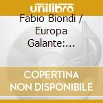 Fabio Biondi / Europa Galante: Improvisata - Vivaldi, Sammartini, Boccherini, Monza.. cd musicale di Fabio Biondi