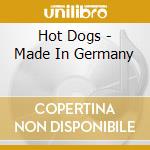 Hot Dogs - Made In Germany cd