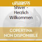 Shiver - Herzlich Willkommen cd