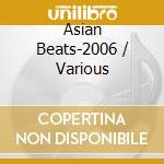 Asian Beats-2006 / Various cd