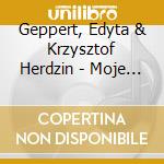 Geppert, Edyta & Krzysztof Herdzin - Moje Krolestwo cd musicale di Geppert, Edyta & Krzysztof Herdzin