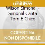 Wilson Simonal - Simonal Canta Tom E Chico cd musicale