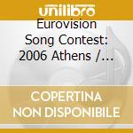 Eurovision Song Contest - Athens 2006 (2 Cd) cd