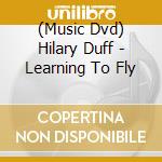 (Music Dvd) Hilary Duff - Learning To Fly cd