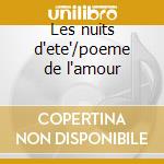 Les nuits d'ete'/poeme de l'amour cd
