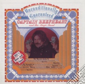 Captain Beefheart & The Magic Band - Unconditionally Guaranteed cd musicale di CAPTAIN BEEFHEART
