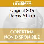 Original 80'S Remix Album cd