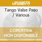 Tango Valse Paso / Various cd musicale