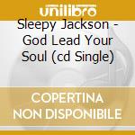 Sleepy Jackson - God Lead Your Soul (cd Single) cd