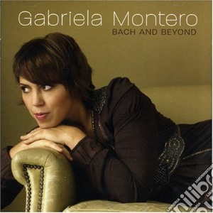 Gabriela Montero: Bach And Beyond cd musicale di Gabriel Montero