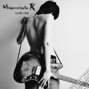 Mademoiselle K - Ca Me Vexe cd musicale di Mademoiselle K