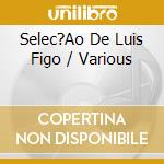 Selec?Ao De Luis Figo / Various cd