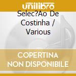 Selec?Ao De Costinha / Various cd