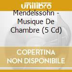 Mendelssohn - Musique De Chambre (5 Cd) cd