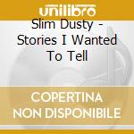 Slim Dusty - Stories I Wanted To Tell cd