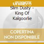 Slim Dusty - King Of Kalgoorlie cd