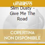 Slim Dusty - Give Me The Road cd