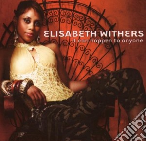 Elisabeth Withers - It Can Happen To Anyone cd musicale di Elisabeth Withers