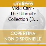 Vikki Carr - The Ultimate Collection (3 Cd) cd