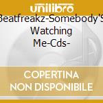 Beatfreakz-Somebody'S Watching Me-Cds- cd