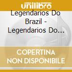 Legendarios Do Brazil - Legendarios Do Brasil cd