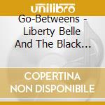 Go-Betweens - Liberty Belle And The Black Diamond Express (2 Cd) cd