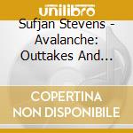 Sufjan Stevens - Avalanche: Outtakes And Extras... [Australian Import] cd musicale di Sufjan Stevens
