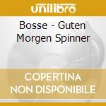Bosse - Guten Morgen Spinner cd musicale di Bosse