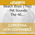 Beach Boys (The) - Pet Sounds: The 40 Anniversary cd musicale di Beach Boys The