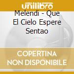 Melendi - Que El Cielo Espere Sentao cd
