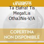 Ta Elafra! Tis Mega!Lis Otha3Nis-V/A cd
