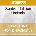 Sandro - Edicion Limitada cd musicale di Sandro