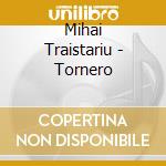 Mihai Traistariu - Tornero cd