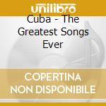 Cuba - The Greatest Songs Ever cd
