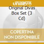 Original Divas Box Set (3 Cd) cd musicale di Various