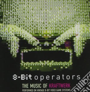8-Bit Operators: The Music Of Kraftwerk / Various cd musicale di ARTISTI VARI