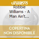Robbie Williams - A Man Ain't Supposed To Cry cd