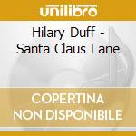 Hilary Duff - Santa Claus Lane cd musicale di Hilary Duff