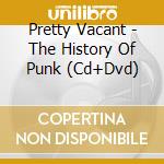 Pretty Vacant - The History Of Punk (Cd+Dvd) cd