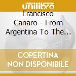 Francisco Canaro - From Argentina To The World cd musicale di Francisco Canaro