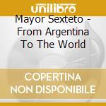 Mayor Sexteto - From Argentina To The World cd