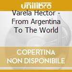 Varela Hector - From Argentina To The World cd