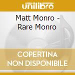 Matt Monro - Rare Monro cd musicale di Matt Monroe