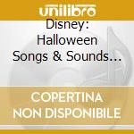 Disney: Halloween Songs & Sounds / Various cd