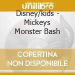 Disney/kids - Mickeys Monster Bash cd musicale di Disney/kids