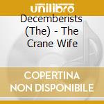 Decemberists (The) - The Crane Wife cd