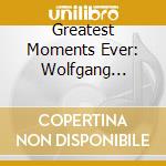Greatest Moments Ever: Wolfgang Amadeus Mozart / Various cd