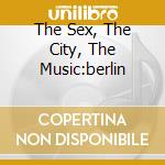 The Sex, The City, The Music:berlin cd
